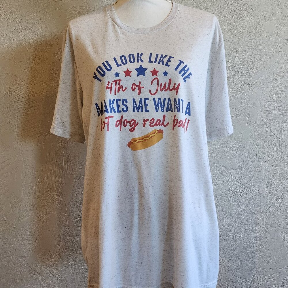 'You Look Like The Fourth of July' Quote Shirt